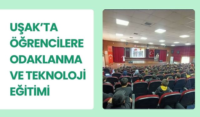 Uşak’ta Öğrencilere Odaklanma ve Teknoloji Eğitimi