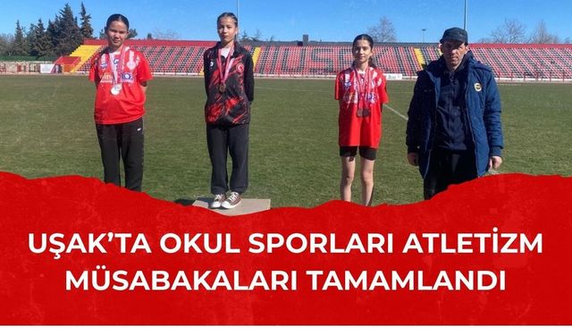 Uşak’ta Okul Sporları Atletizm Müsabakaları Tamamlandı
