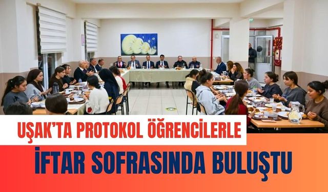 Uşak’ta Protokol Öğrencilerle İftar Sofrasında Buluştu