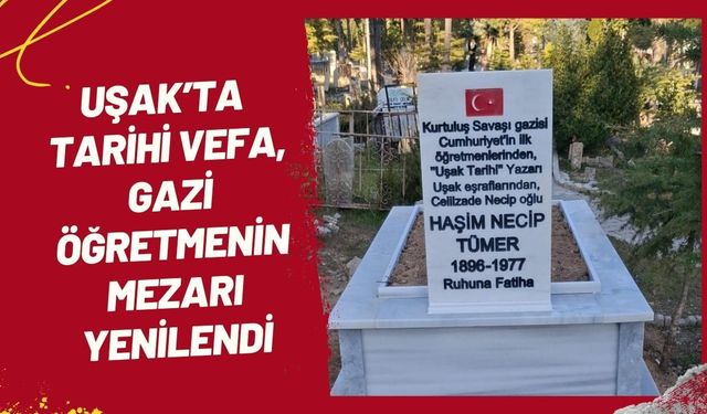 Uşak’ta Tarihi Vefa, Gazi Öğretmenin Mezarı Yenilendi