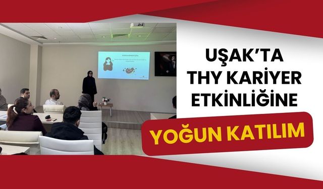 Uşak’ta THY Kariyer Etkinliğine Yoğun Katılım