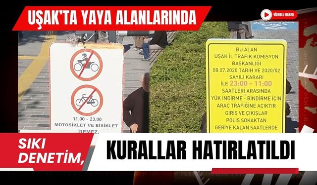 Uşak’ta Yaya Alanlarında Sıkı Denetim, Kurallar Hatırlatıldı