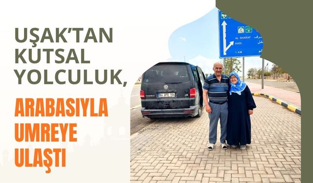 Uşak’tan Kutsal Yolculuk, Arabasıyla Umreye Ulaştı