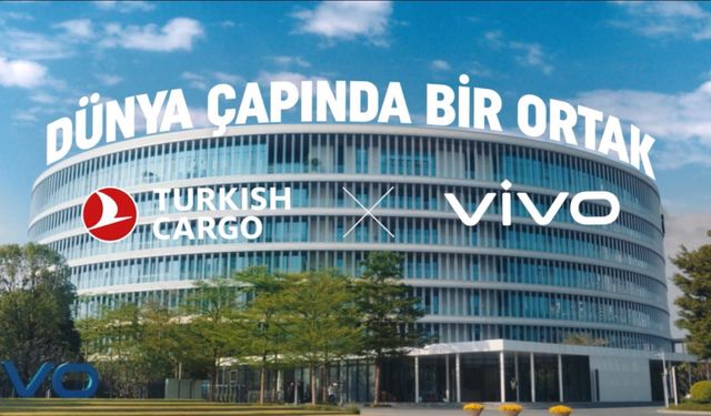 Turkish Cargo ile vivo’dan Küresel Lojistik Hamlesi