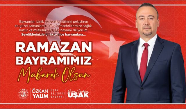 Uşak Belediye Başkanı Özkan Yalım'dan Bayram Mesajı