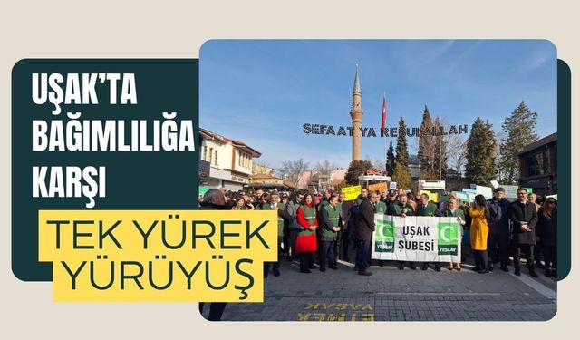 Uşak’ta Bağımlılığa Karşı Tek Yürek Yürüyüş