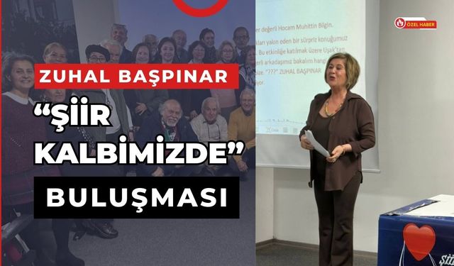 Zuhal Başpınar “Şiir Kalbimizde” Buluşması