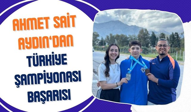 Ahmet Sait Aydın’dan Türkiye Şampiyonası Başarısı