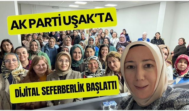 AK Parti Uşak’ta Dijital Seferberlik Başlattı