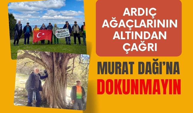 Ardıç Ağaçlarının Altından Çağrı: Murat Dağı’na Dokunmayın