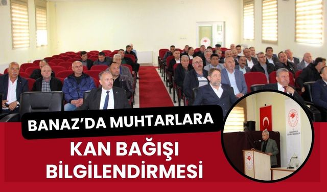 Banaz’da Muhtarlara Kan Bağışı Bilgilendirmesi