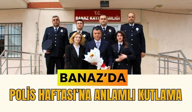 Banaz’da Polis Haftası’na Anlamlı Kutlama
