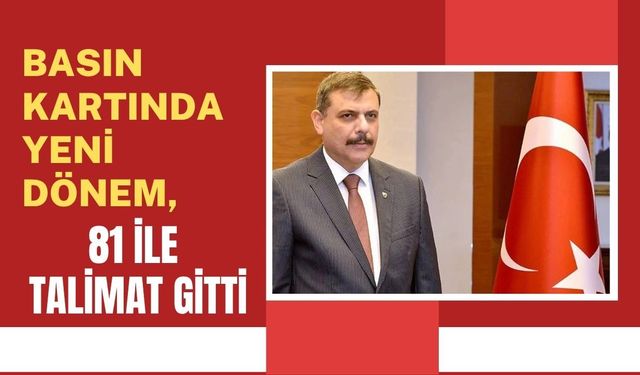 Basın Kartında Yeni Dönem, 81 ile Talimat Gitti