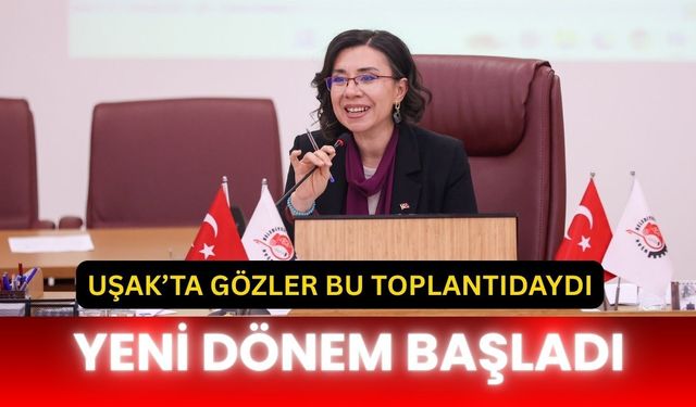 Uşak’ta Gözler Bu Toplantıdaydı: Yeni Dönem Başladı