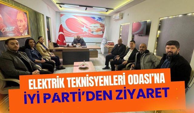 Elektrik Teknisyenleri Odası’na İYİ Parti’den ziyaret