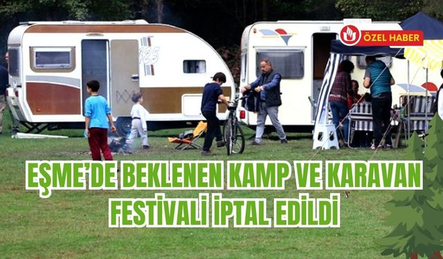 Eşme’de Beklenen Kamp ve Karavan Festivali İptal Edildi