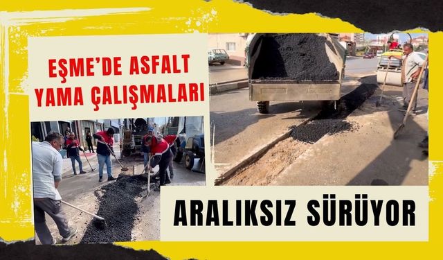 Eşme’de Asfalt Yama Çalışmaları Aralıksız Sürüyor