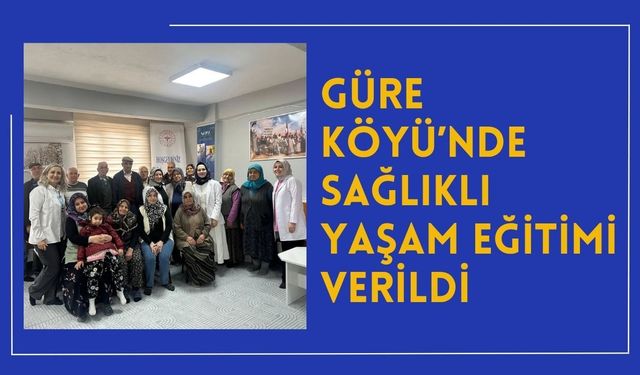 Güre Köyü’nde Sağlıklı Yaşam Eğitimi Verildi