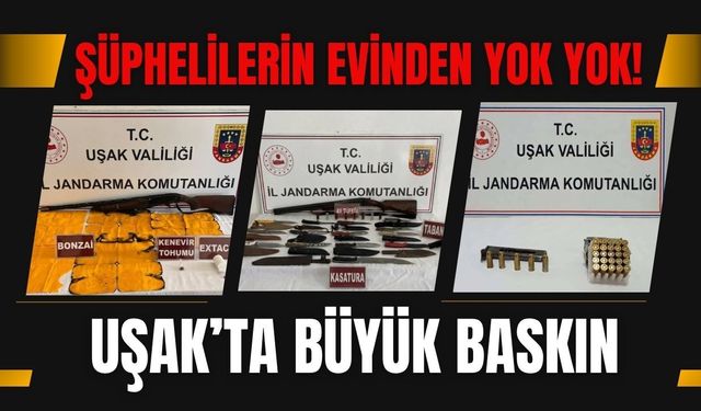 Şüphelilerin Evinden Yok Yok! Uşak’ta Büyük Baskın