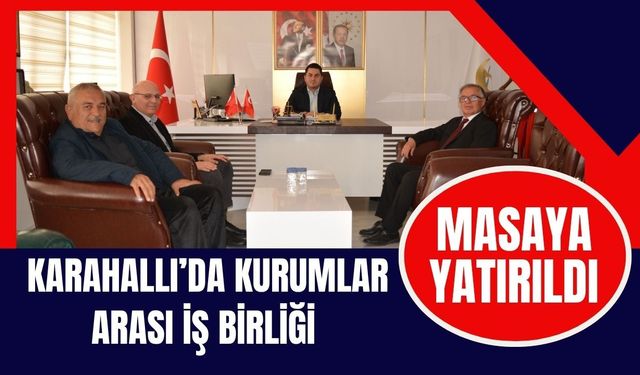 Karahallı’da Kurumlar Arası İş Birliği Masaya Yatırıldı