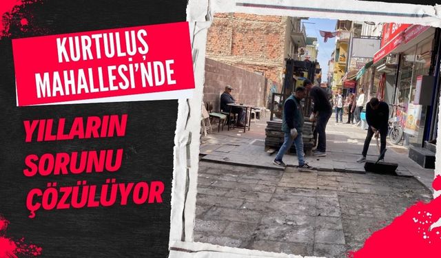 Kurtuluş Mahallesi’nde Yılların Sorunu Çözülüyor