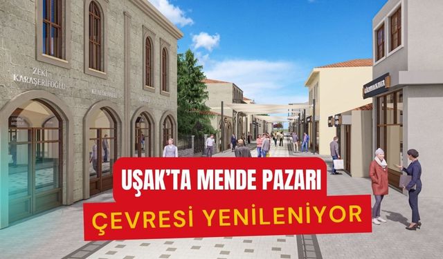 Uşak’ta Mende Pazarı Çevresi Yenileniyor