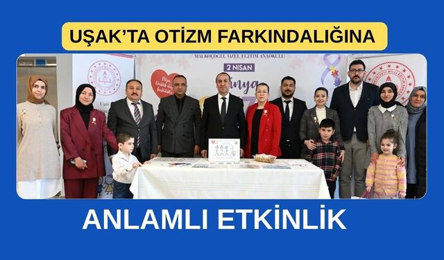 Uşak’ta Otizm Farkındalığına Anlamlı Etkinlik
