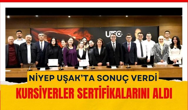 NİYEP Uşak’ta Sonuç Verdi: Kursiyerler Sertifikalarını Aldı