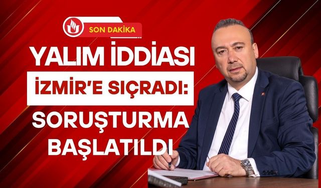 Yalım İddiası İzmir’e Sıçradı: Soruşturma Başlatıldı