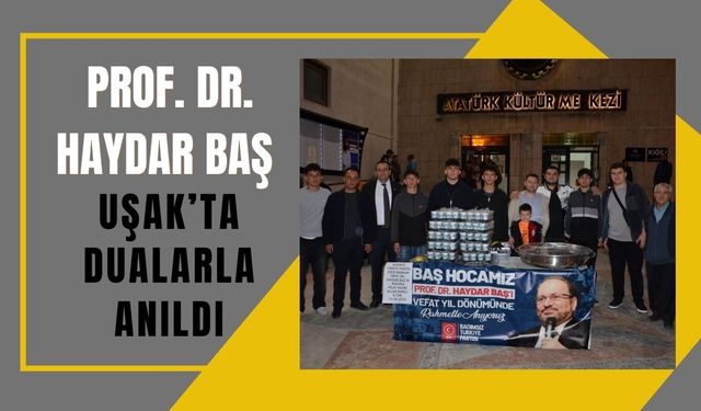 Prof. Dr. Haydar Baş Uşak’ta Dualarla Anıldı