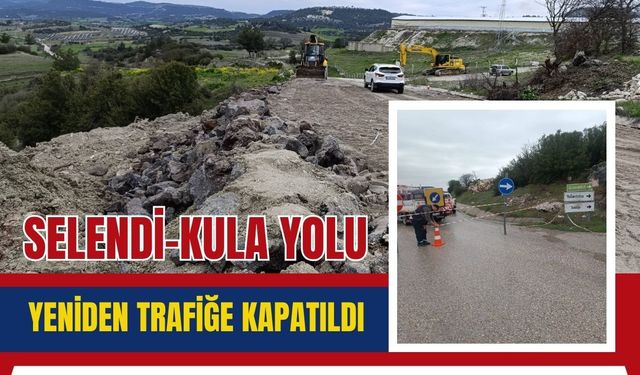 Selendi-Kula Yolu Yeniden Trafiğe Kapatıldı