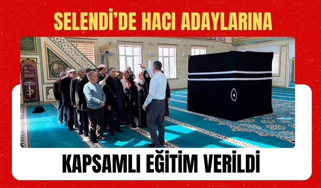 Selendi’de Hacı Adaylarına Kapsamlı Eğitim Verildi