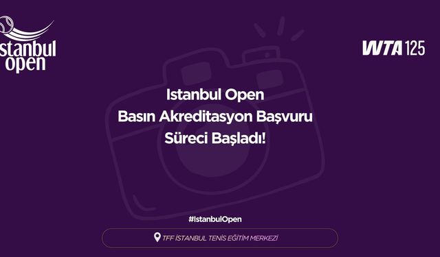 İstanbul Open İçin Basın Akreditasyon Süreci Başladı! Son Gün 1 Mayıs