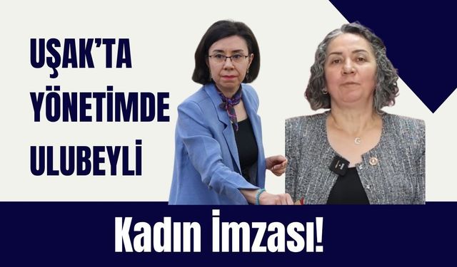 Uşak’ta Yönetimde Ulubeyli Kadın İmzası!