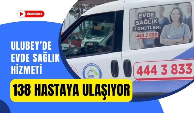 Ulubey’de Evde Sağlık Hizmeti 138 Hastaya Ulaşıyor