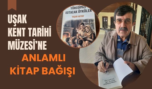 Uşak Kent Tarihi Müzesi’ne Bağış