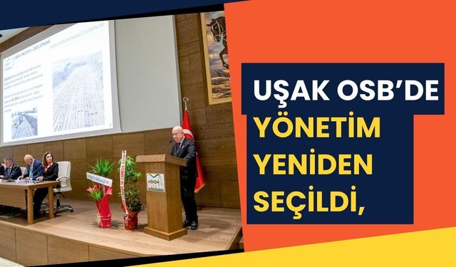 Uşak OSB’de Yönetim Yeniden Seçildi, Hedef Büyüme