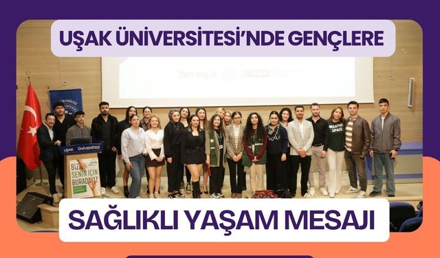 Uşak Üniversitesi’nde Gençlere Sağlıklı Yaşam Mesajı
