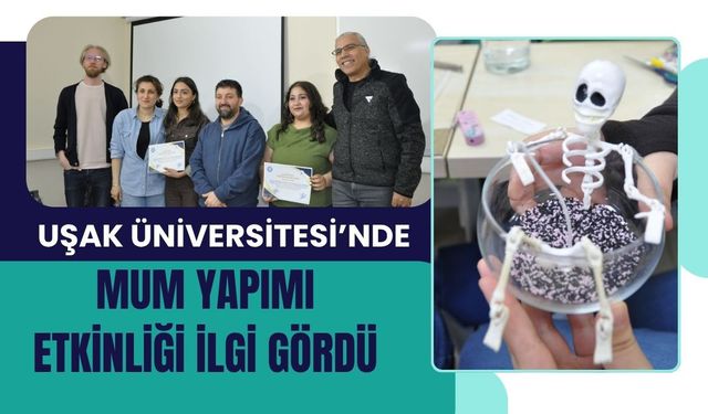 Uşak Üniversitesi’nde Mum Yapımı Etkinliği İlgi Gördü