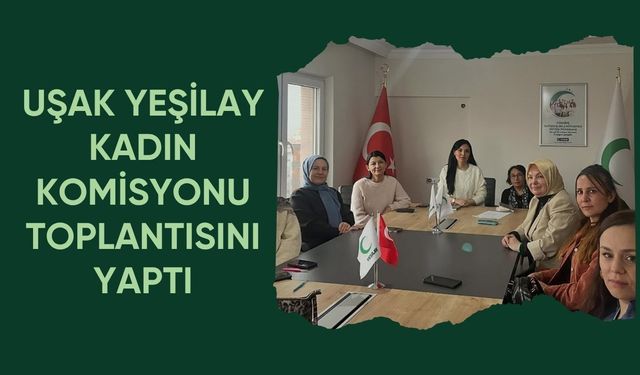 Uşak Yeşilay Kadın Komisyonu Toplantısını Yaptı