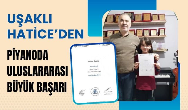 Uşaklı Hatice’den Piyanoda Uluslararası Büyük Başarı