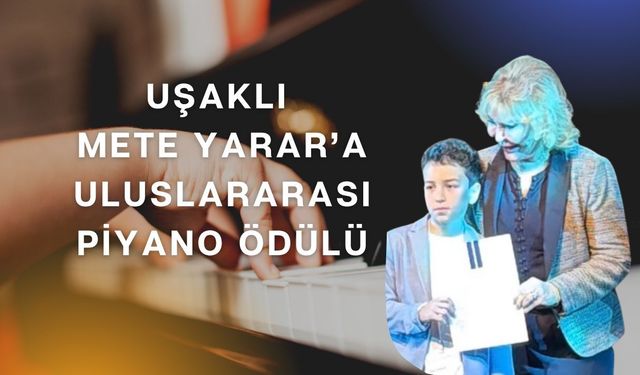 Uşaklı Mete Yarar’a Uluslararası Piyano Ödülü