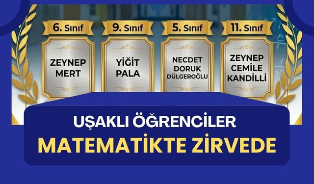 Uşaklı Öğrenciler Matematikte Zirvede: Ulusal Olimpiyattan Madalyalarla Döndüler