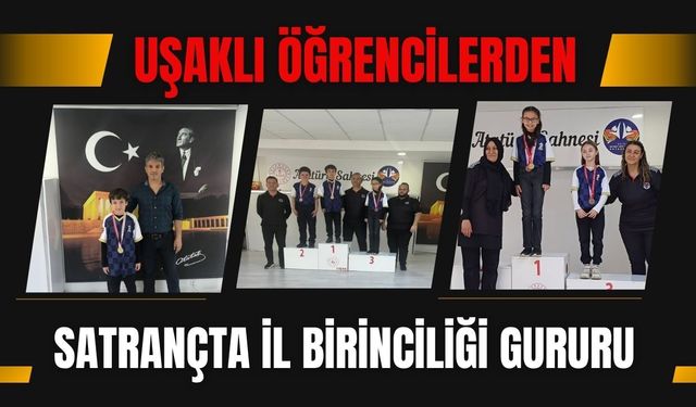 Uşaklı Öğrencilerden Satrançta İl Birinciliği Gururu