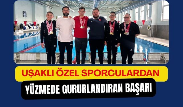 Uşaklı Özel Sporculardan Yüzmede Gururlandıran Başarı
