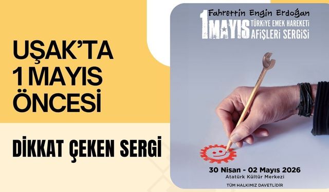 Uşak’ta 1 Mayıs Öncesi Dikkat Çeken Sergi: Emek Afişleri Gün Yüzüne Çıkıyor