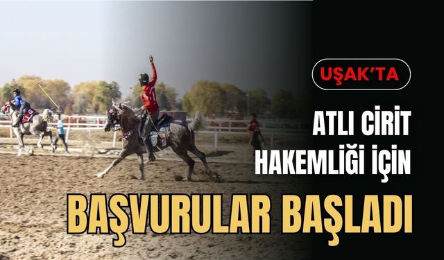 Uşak’ta Atlı Cirit Hakemliği İçin Başvurular Başladı