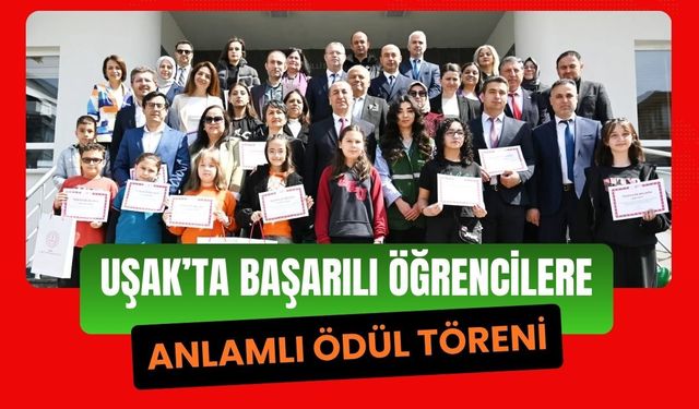 Uşak’ta Başarılı Öğrencilere Anlamlı Ödül Töreni