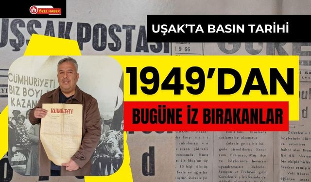 Uşak’ta Basın Tarihi: 1949’dan Bugüne İz Bırakanlar