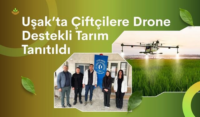Uşak’ta Çiftçilere Drone Destekli Tarım Tanıtıldı